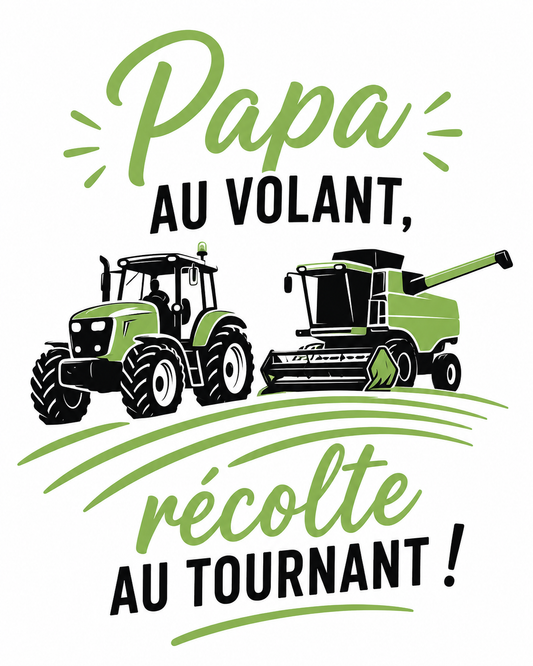 Broderie "Papa au volant, Récolte au tournant !"